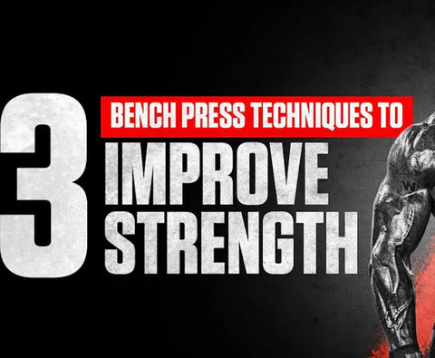 3 Bench Press Techniques to improve strength